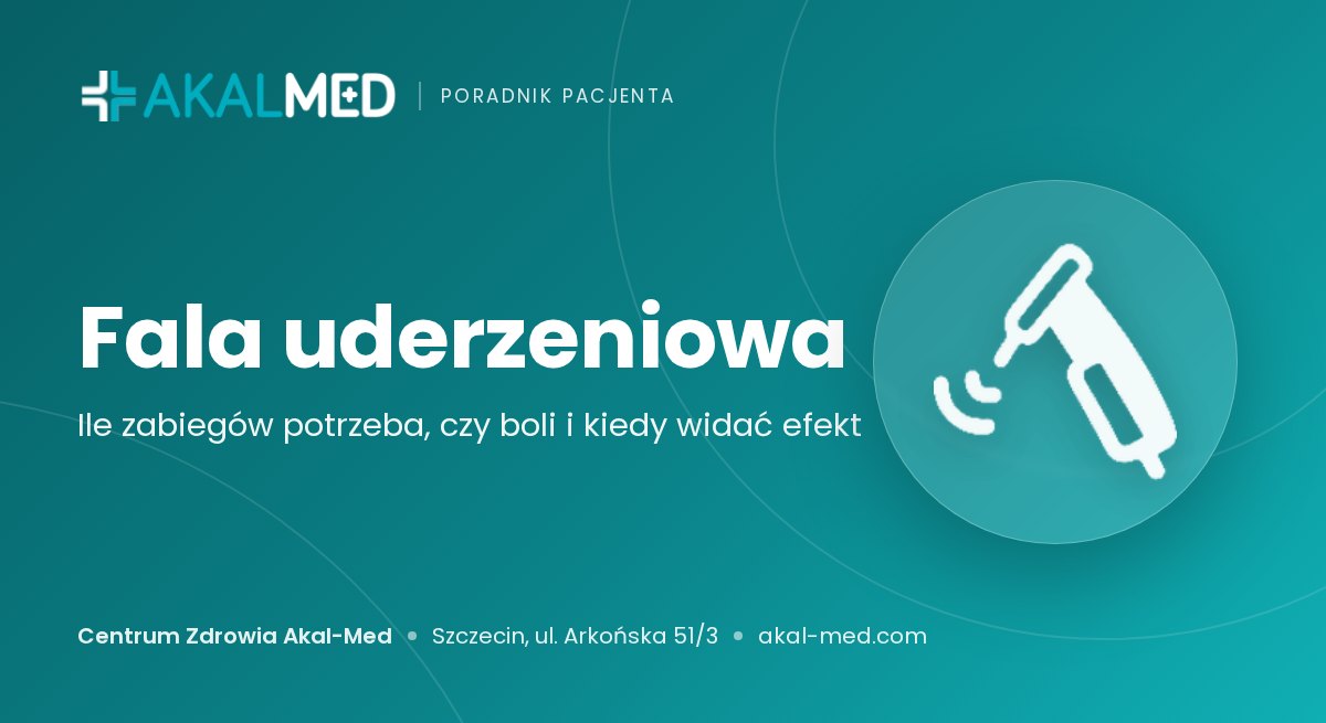 Fala uderzeniowa — ile zabiegów potrzeba, czy boli i kiedy widać efekt